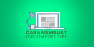 Cara Membuat Custom Post Type